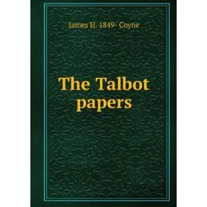  The Talbot papers James H. 1849  Coyne Books