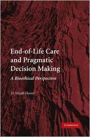 End of Life Care and Pragmatic Decision Making A Bioethical 