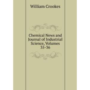   Journal of Industrial Science, Volumes 35 36 William Crookes Books