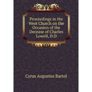   of the Decease of Charles Lowell, D.D. Cyrus Augustus Bartol Books