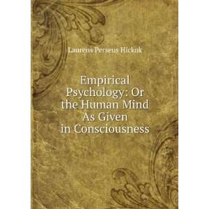 Empirical Psychology Or the Human Mind As Given in Consciousness