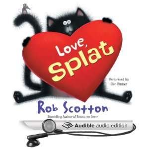   Love, Splat (Audible Audio Edition) Rob Scotton, Dan Bittner Books