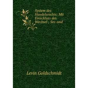    Mit Einschluss des Wechsel , See und . Levin Goldschmidt Books