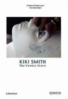 Kiki Smith The Venice Story NEW by Vivien Bittencourt 9788881586271 