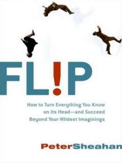 Flip How to Turn Everything You Know on Its Head   and Succeed Beyond 