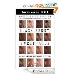 Black Berry, Sweet Juice On Being Black and White in Canada Lawrence 