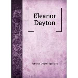 Eleanor Dayton, Nathaniel W. Stephenson  Books