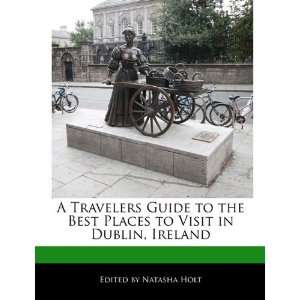   to Visit in Dublin, Ireland (9781113785060) Natasha Holt Books