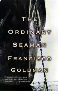   Ordinary Seaman by Francisco Goldman, Grove/Atlantic 