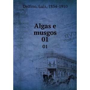  Algas e musgos. 01 Luiz, 1834 1910 Delfino Books
