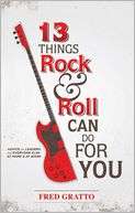   13 Things Rock And Roll Can Do For You by Frederic J 