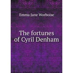  The fortunes of Cyril Denham Emma Jane Worboise Books