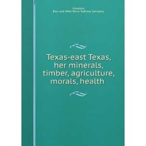   minerals, timber, agriculture, morals, health East and West Texas