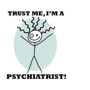  Trust me, Im a Psychiatrist Mug