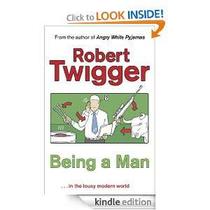 Being a Man Robert Twigger  Kindle Store