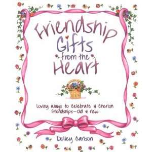    Friendship Gifts from the Heart [Hardcover] Dolley Carlson Books