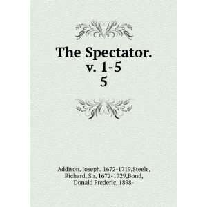   , Richard, Sir, 1672 1729,Bond, Donald Frederic, 1898  Addison Books