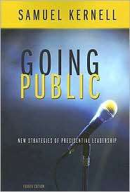 Going Public New Strategies Of Presidential Leadership, 4th Edition 