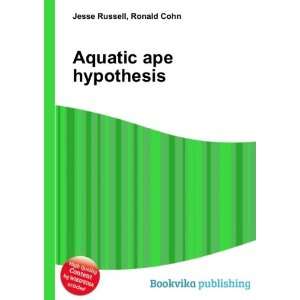  Aquatic ape hypothesis Ronald Cohn Jesse Russell Books