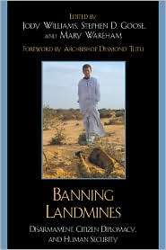 Banning Landmines Disarmament, Citizen Diplomacy, and Human Security 