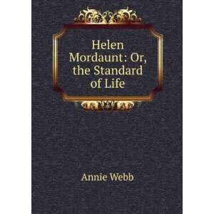    Helen Mordaunt Or, the Standard of Life Annie Webb Books