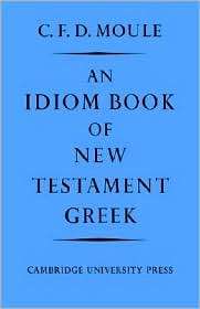An Idiom Book of New Testament Greek, (052109237X), C. F. D. Moule 