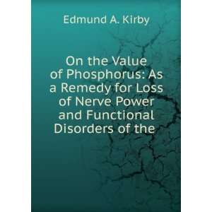   Nerve Power and Functional Disorders of the . Edmund A. Kirby Books