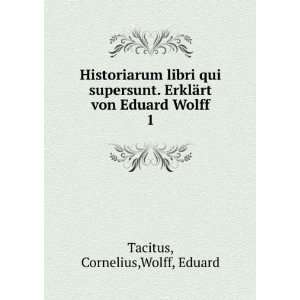  supersunt. ErklÃ¤rt von Eduard Wolff. 1 Tacitus Cornelius Books