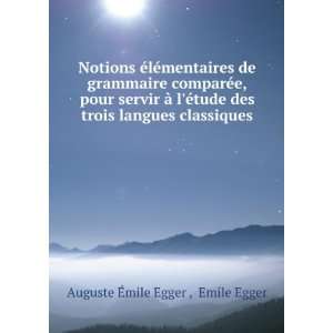   trois langues classiques Emile Egger Auguste Ã?mile Egger  Books