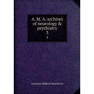   of neurology & psychiatry. 3 American Medical Association Books