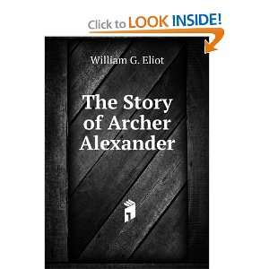  The Story of Archer Alexander William G. Eliot Books