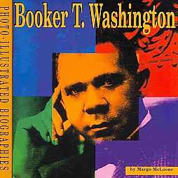 Booker T. Washington A Photo illustrated Biography by Margo McLoone 