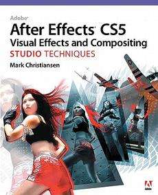 Adobe After Effects CS5 Visual Effects and Compositing 9780321719621 