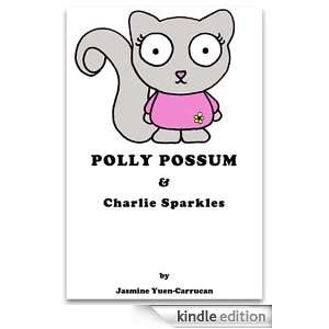 Polly Possum and Charlie Sparkles Jasmine Yuen Carrucan  