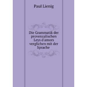   Leys damors verglichen mit der Sprache . Paul Lienig Books
