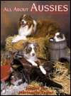   All About Aussies The Australian Shepherd from A to 