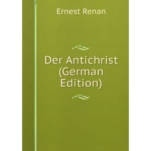  Der Antichrist (German Edition) Ernest Renan Books