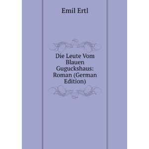   Leute Vom Blauen Guguckshaus Roman (German Edition) Emil Ertl Books