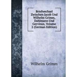   Dahlmann Und Gervinus, Volume 2 (German Edition) Wilhelm Grimm Books