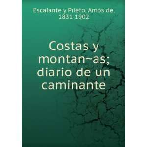   diario de un caminante AmoÌs de, 1831 1902 Escalante y Prieto Books