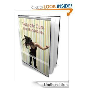 Naturally Cure Your Headaches Anonymous  Kindle Store
