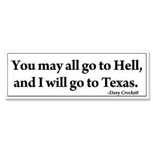   May All Go to Hell   Ill Go To Texas Bumper Sticker 