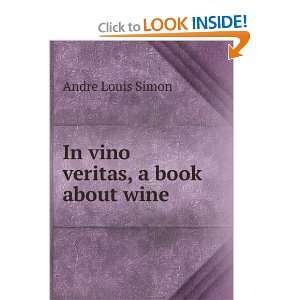    In vino veritas, a book about wine Andre Louis Simon Books