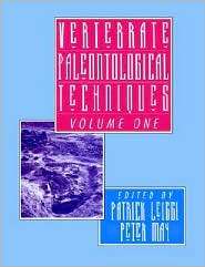 Vertebrate Paleontological Techniques, Volume 1, (0521459001), Patrick 