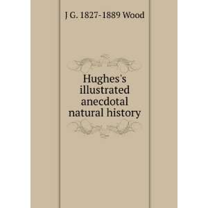  Hughess illustrated anecdotal natural history J G. 1827 