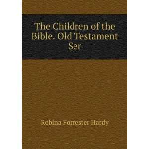   of the Bible. Old Testament Ser Robina Forrester Hardy Books