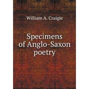  Specimens of Anglo Saxon poetry William A. Craigie Books
