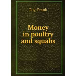 Money in poultry and squabs. Frank. Foy  Books