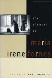   The Theater of Maria Irene Fornes by Marc Robinson 