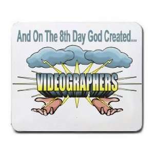   And On The 8th Day God Created VIDEOGRAPHERS Mousepad